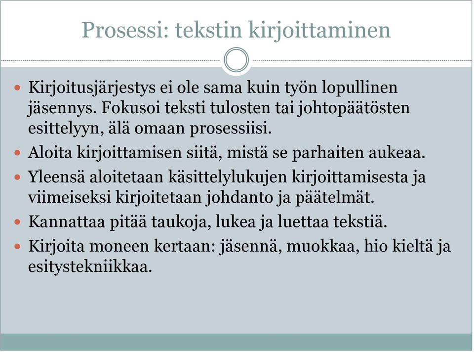 Aloita kirjoittamisen siitä, mistä se parhaiten aukeaa.