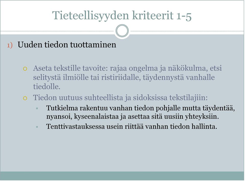 Tiedon uutuus suhteellista ja sidoksissa tekstilajiin: Tutkielma rakentuu vanhan tiedon pohjalle mutta