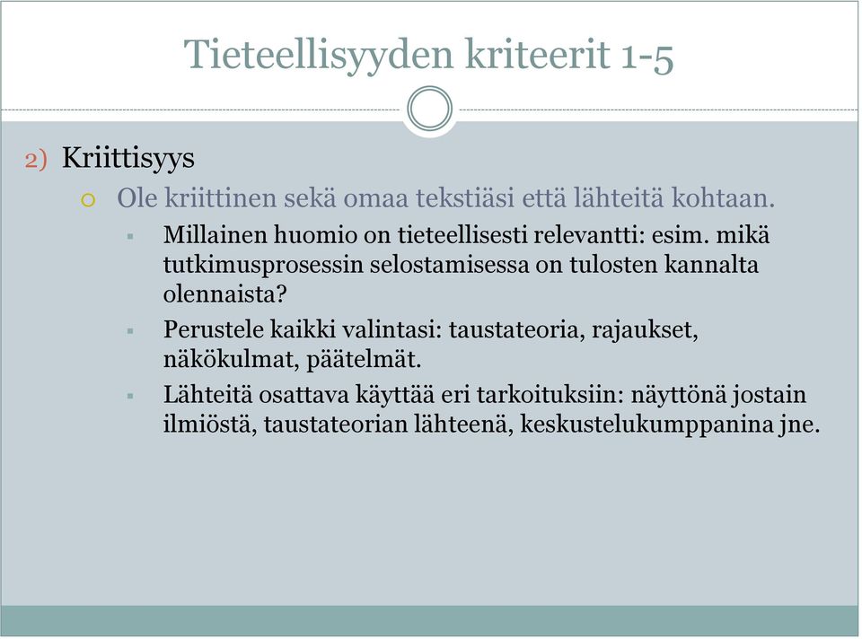 mikä tutkimusprosessin selostamisessa on tulosten kannalta olennaista?