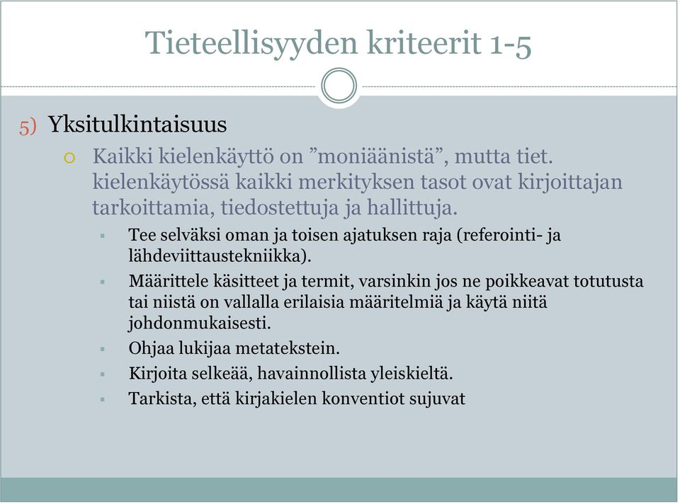 Tee selväksi oman ja toisen ajatuksen raja (referointi- ja lähdeviittaustekniikka).