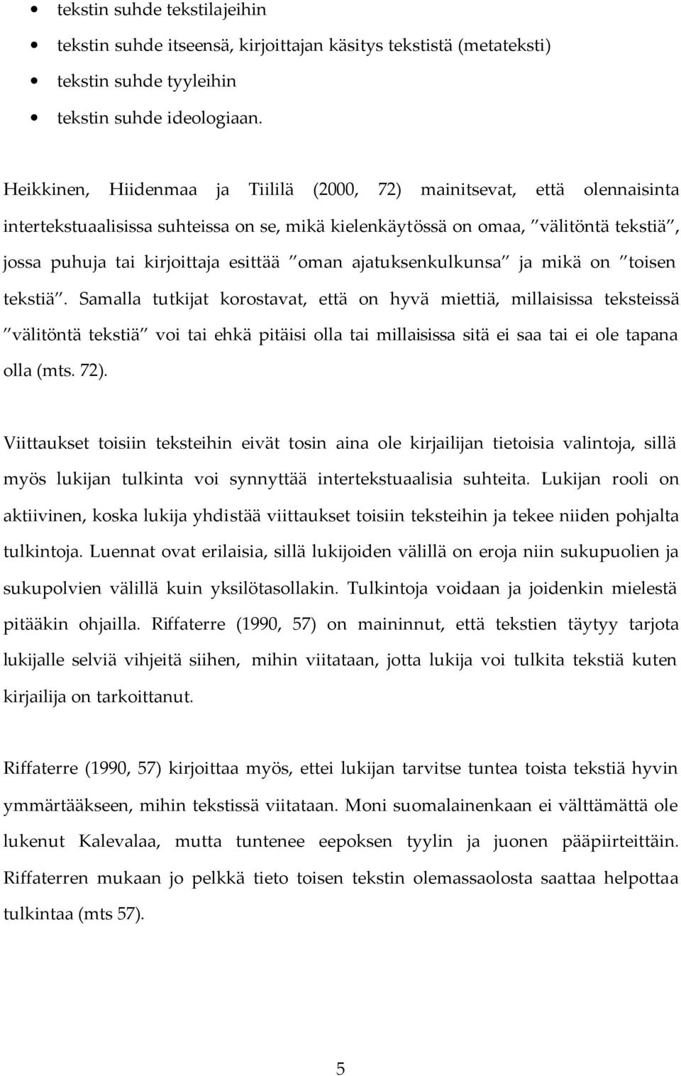 oman ajatuksenkulkunsa ja mikä on toisen tekstiä.