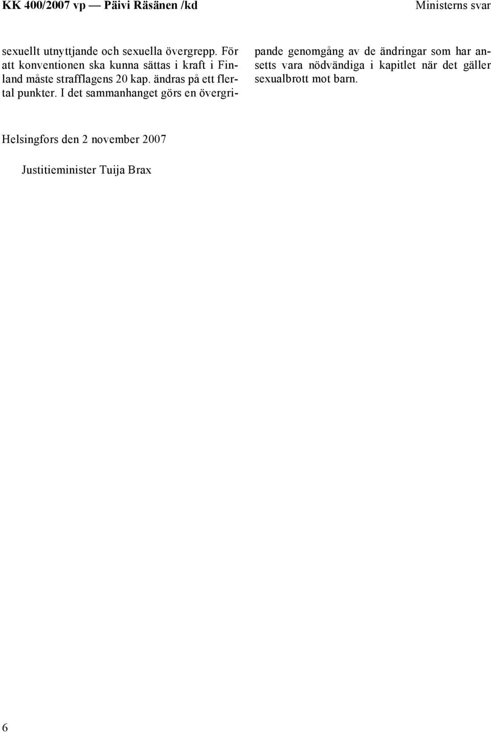 ändras på ett flertal punkter.