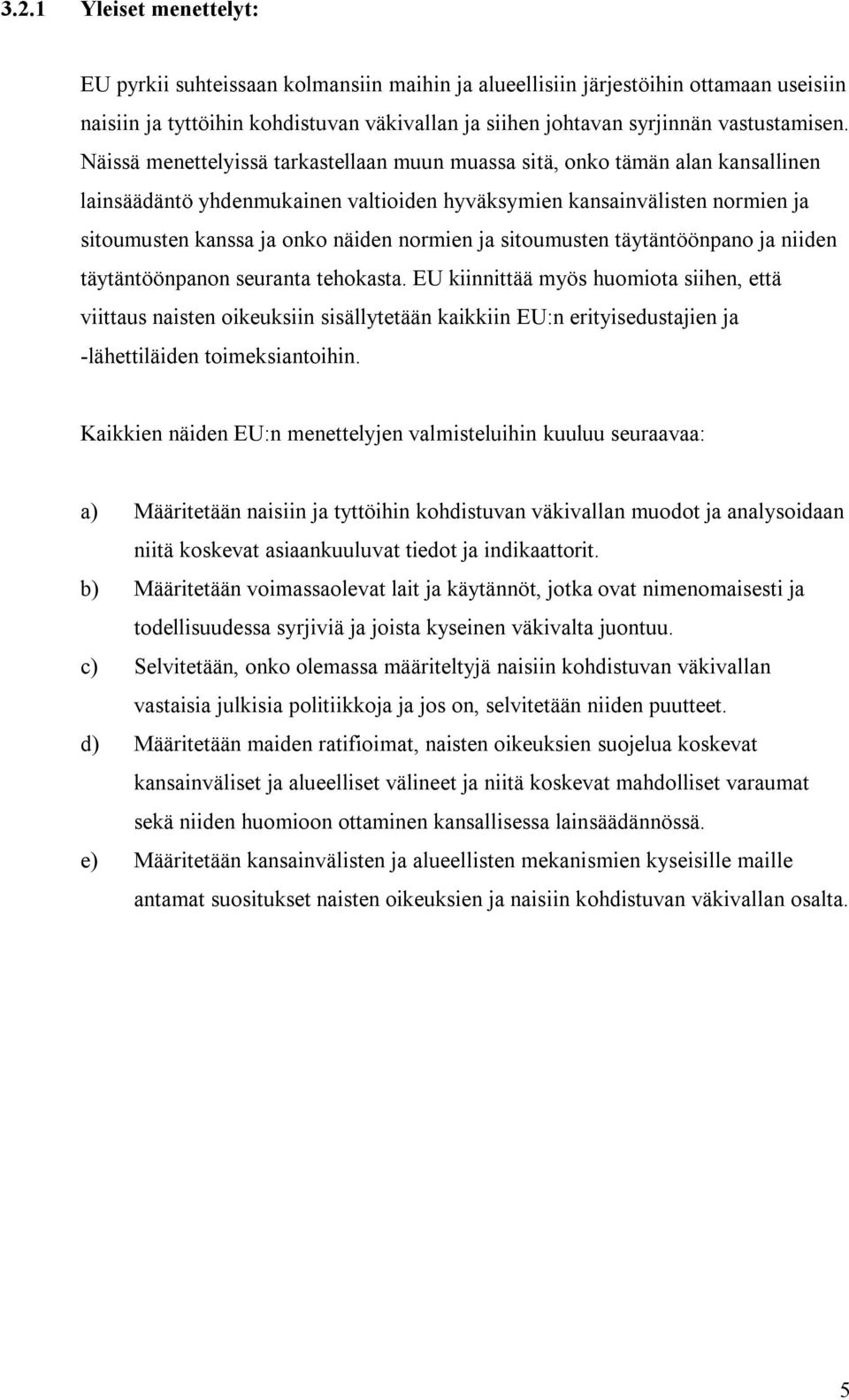ja sitoumusten täytäntöönpano ja niiden täytäntöönpanon seuranta tehokasta.