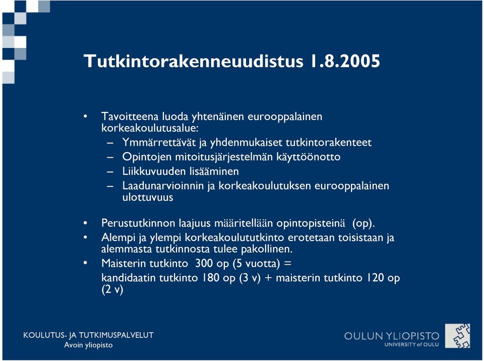 mitoitusjärjestelmän käyttöönotto Liikkuvuuden lisääminen Laadunarvioinnin ja korkeakoulutuksen eurooppalainen ulottuvuus