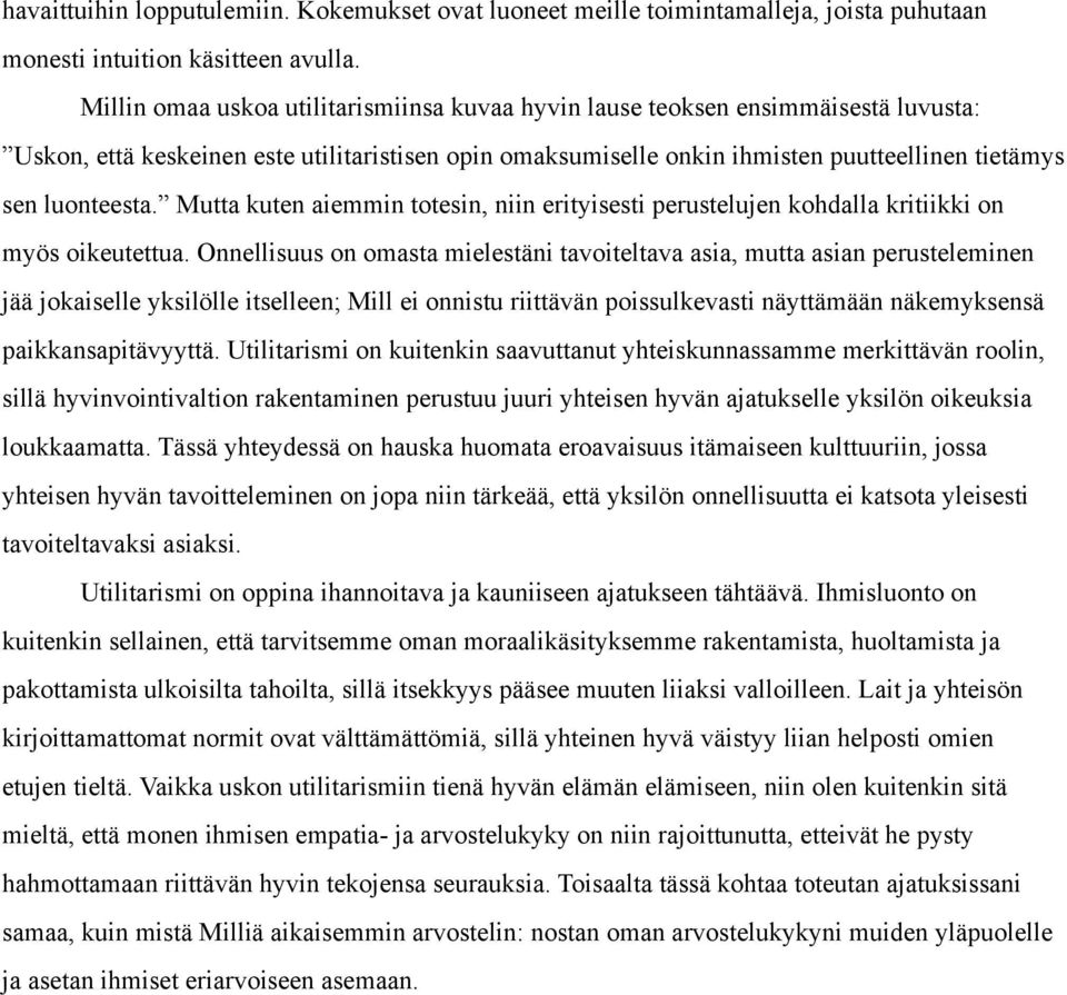 Mutta kuten aiemmin totesin, niin erityisesti perustelujen kohdalla kritiikki on myös oikeutettua.