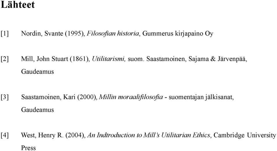 Saastamoinen, Sajama & Järvenpää, Gaudeamus [3] Saastamoinen, Kari (2000), Millin
