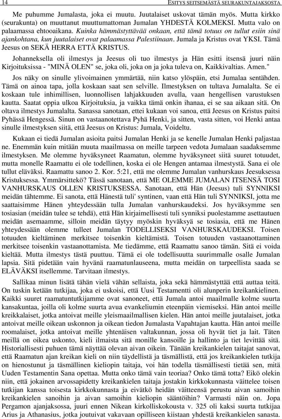 Tämä Jeesus on SEKÄ HERRA ETTÄ KRISTUS.