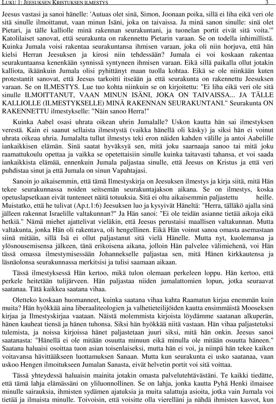'" Katolilaiset sanovat, että seurakunta on rakennettu Pietarin varaan. Se on todella inhimillistä.