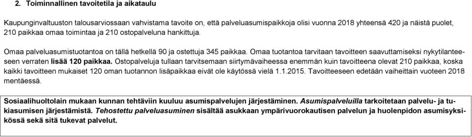 Omaa tuotantoa tarvitaan tavoitteen saavuttamiseksi nykytilanteeseen verraten lisää 120 paikkaa.