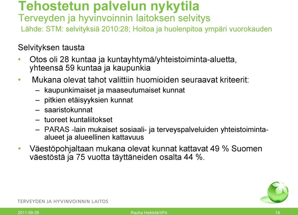 ja maaseutumaiset kunnat pitkien etäisyyksien kunnat saaristokunnat tuoreet kuntaliitokset PARAS -lain mukaiset sosiaali- ja terveyspalveluiden yhteistoimintaalueet