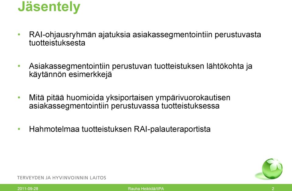 pitää huomioida yksiportaisen ympärivuorokautisen asiakassegmentointiin perustuvassa