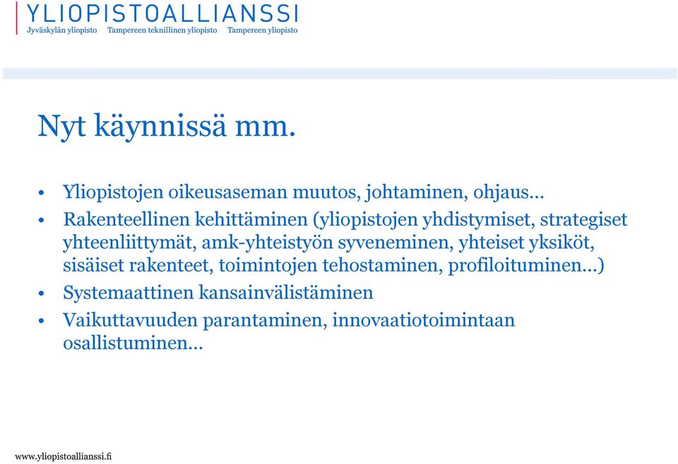 (yliopistojen yhdistymiset, strategiset yhteenliittymät, amk-yhteistyön syveneminen,