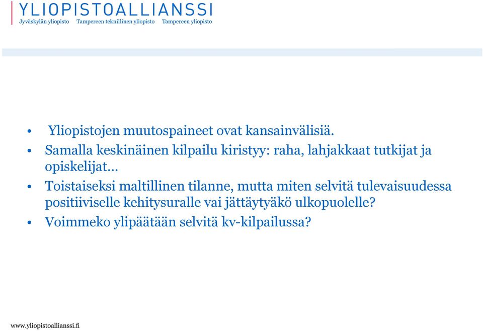 opiskelijat Toistaiseksi maltillinen tilanne, mutta miten selvitä