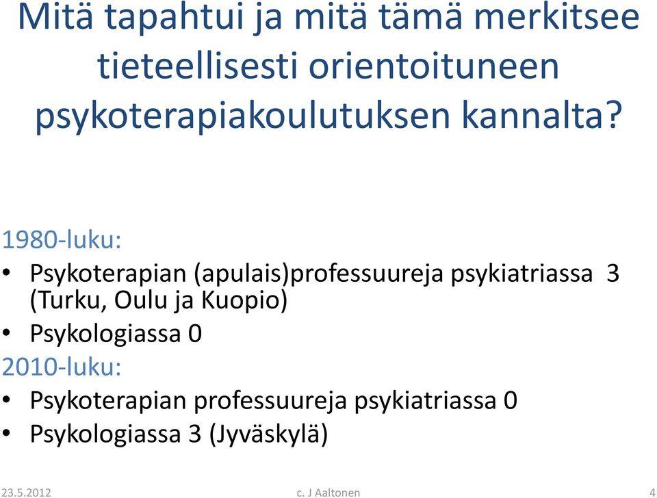 1980-luku: Psykoterapian (apulais)professuureja psykiatriassa 3 (Turku,