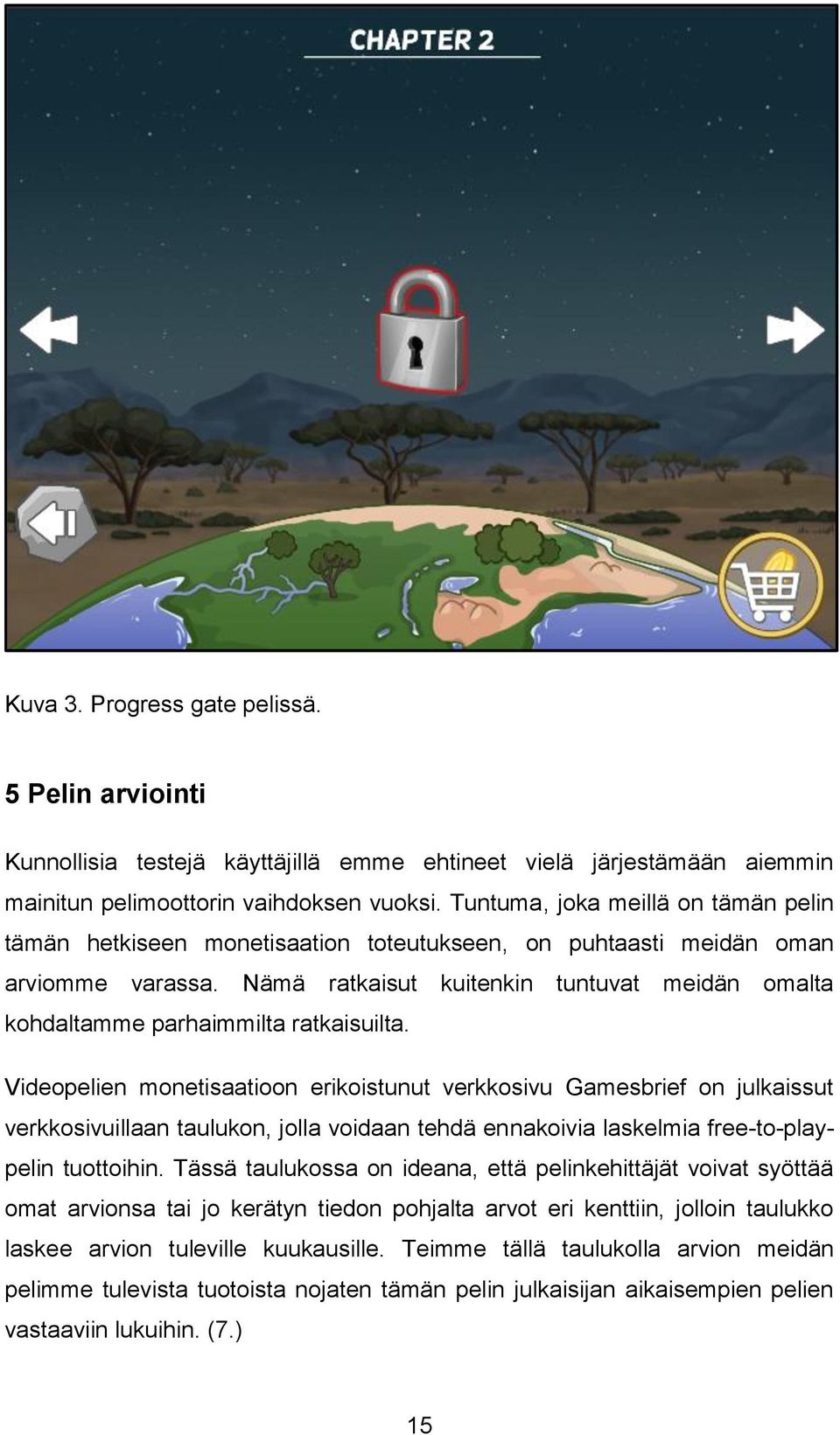 Nämä ratkaisut kuitenkin tuntuvat meidän omalta kohdaltamme parhaimmilta ratkaisuilta.