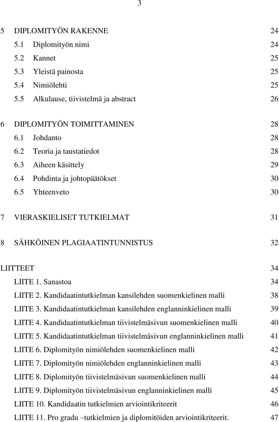 Sanastoa 34 LIITE 2. Kandidaatintutkielman kansilehden suomenkielinen malli 38 LIITE 3. Kandidaatintutkielman kansilehden englanninkielinen malli 39 LIITE 4.