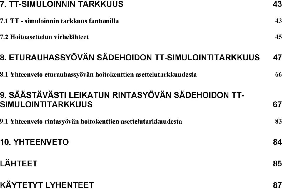 1 Yhteenveto eturauhassyövän hoitokenttien asettelutarkkuudesta 66 9.