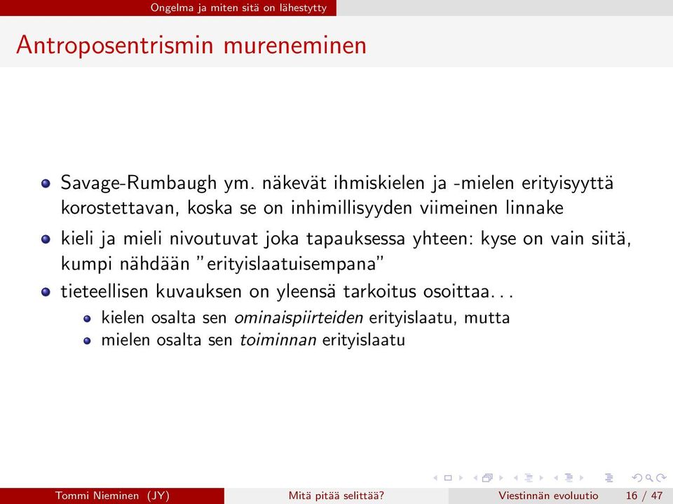 nivoutuvat joka tapauksessa yhteen: kyse on vain siitä, kumpi nähdään erityislaatuisempana tieteellisen kuvauksen on yleensä