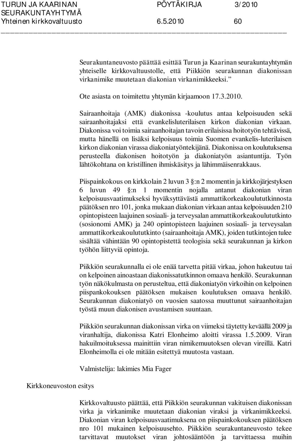 diakonian virkanimikkeeksi. Ote asiasta on toimitettu yhtymän kirjaamoon 17.3.2010.