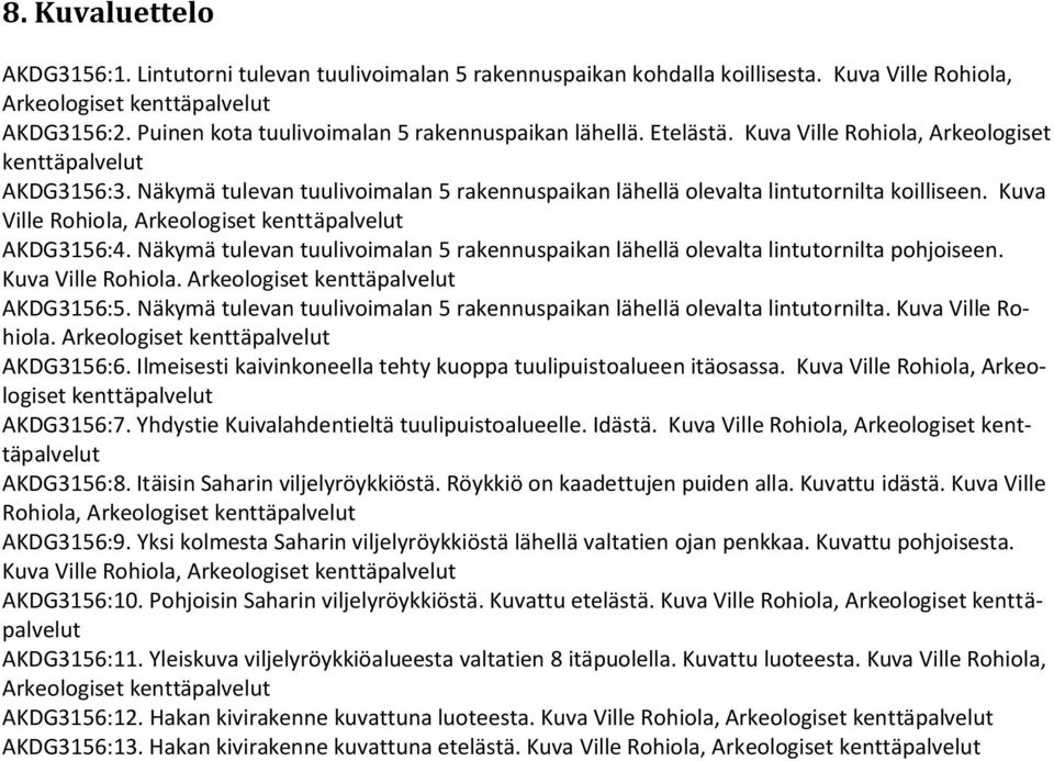 Näkymä tulevan tuulivoimalan 5 rakennuspaikan lähellä olevalta lintutornilta koilliseen. Kuva Ville Rohiola, Arkeologiset kenttäpalvelut AKDG3156:4.