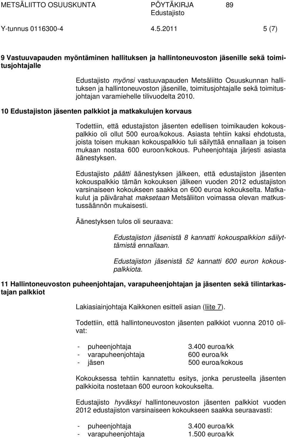 toimitusjohtajalle sekä toimitusjohtajan varamiehelle tilivuodelta 2010.