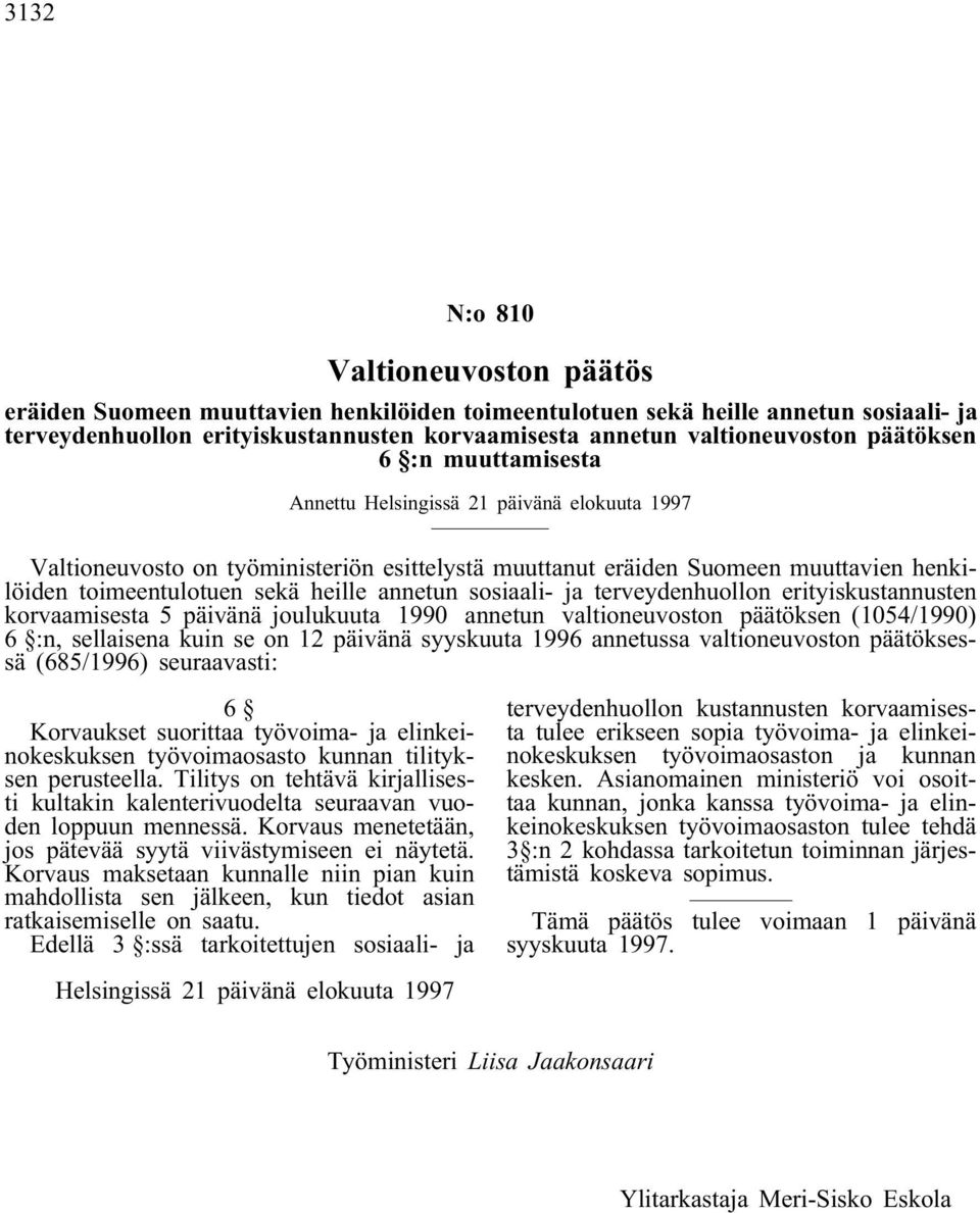 annetun sosiaali- ja terveydenhuollon erityiskustannusten korvaamisesta 5 päivänä joulukuuta 1990 annetun valtioneuvoston päätöksen (1054/1990) 6 :n, sellaisena kuin se on 12 päivänä syyskuuta 1996
