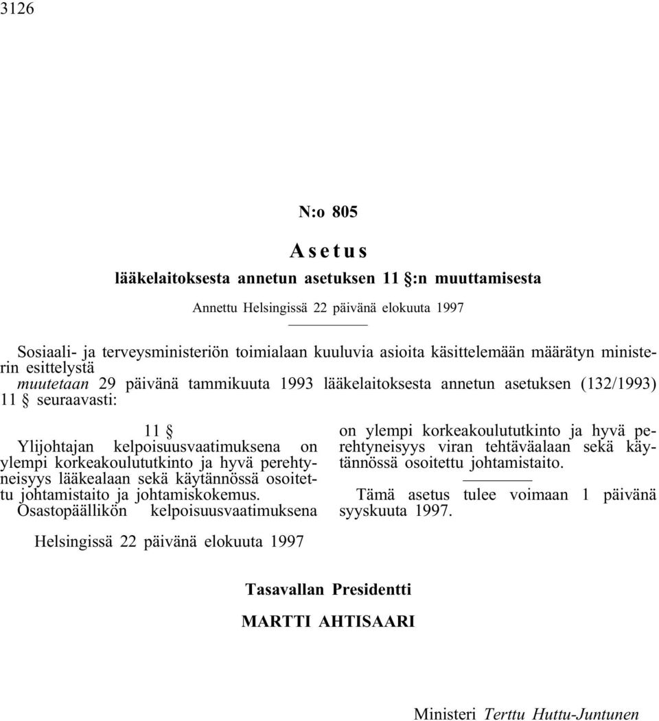 korkeakoulututkinto ja hyvä perehtyneisyys lääkealaan sekä käytännössä osoitettu johtamistaito ja johtamiskokemus.