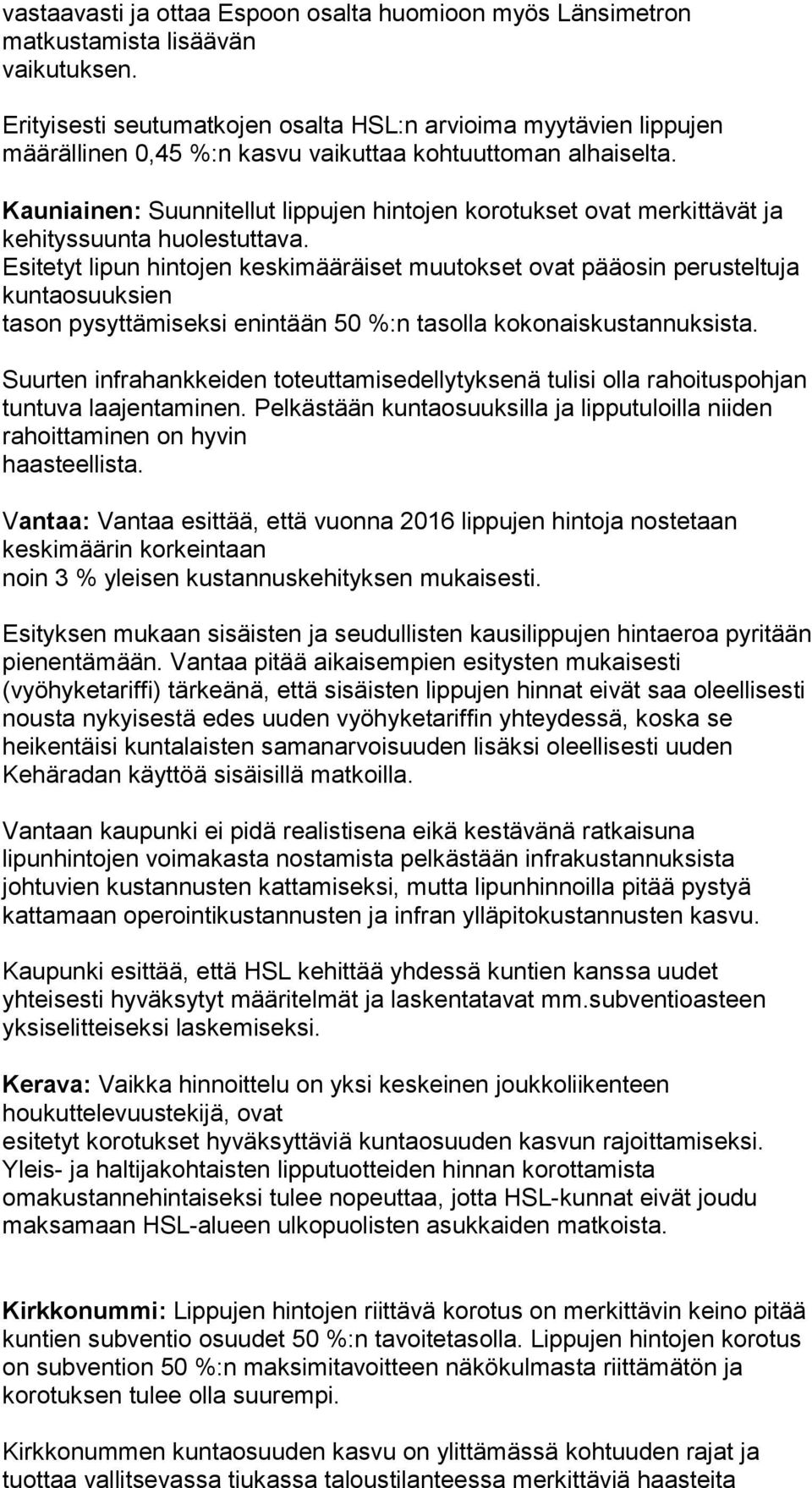 Kauniainen: Suunnitellut lippujen hintojen korotukset ovat merkittävät ja kehityssuunta huolestuttava.