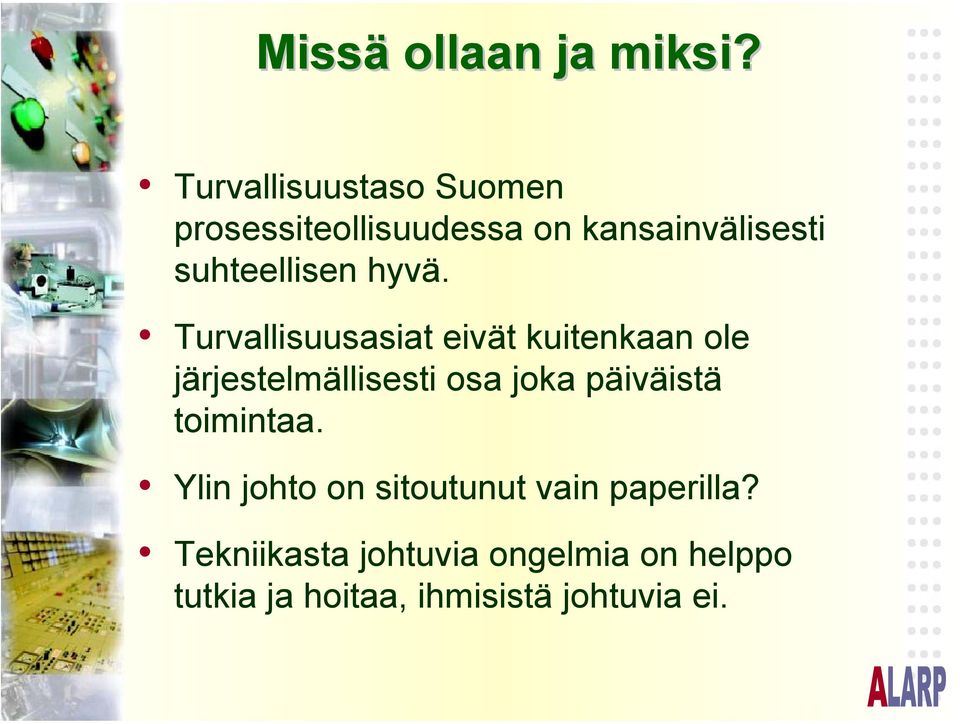 hyvä. Turvallisuusasiat eivät kuitenkaan ole järjestelmällisesti osa joka