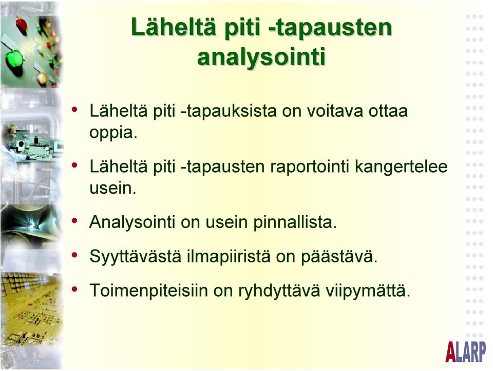 Läheltä piti -tapausten raportointi kangertelee usein.