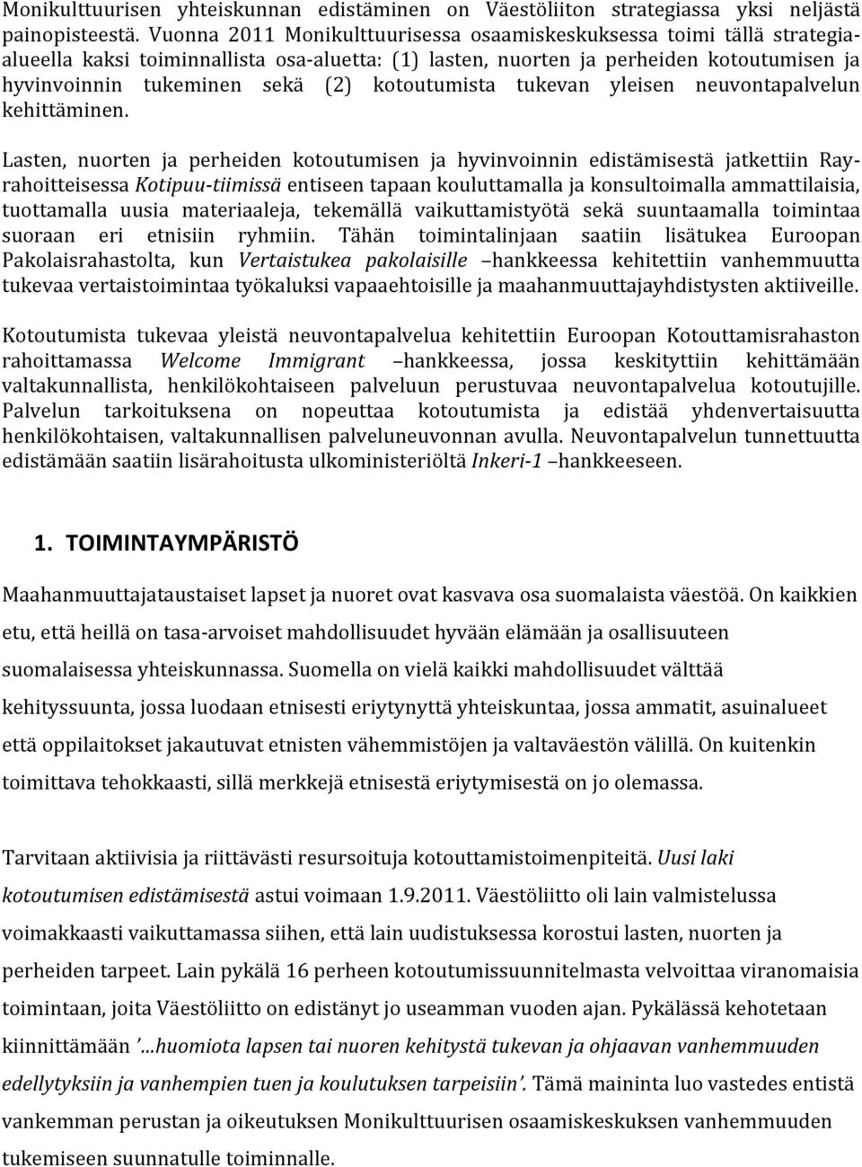 kotoutumista tukevan yleisen neuvontapalvelun kehittäminen.