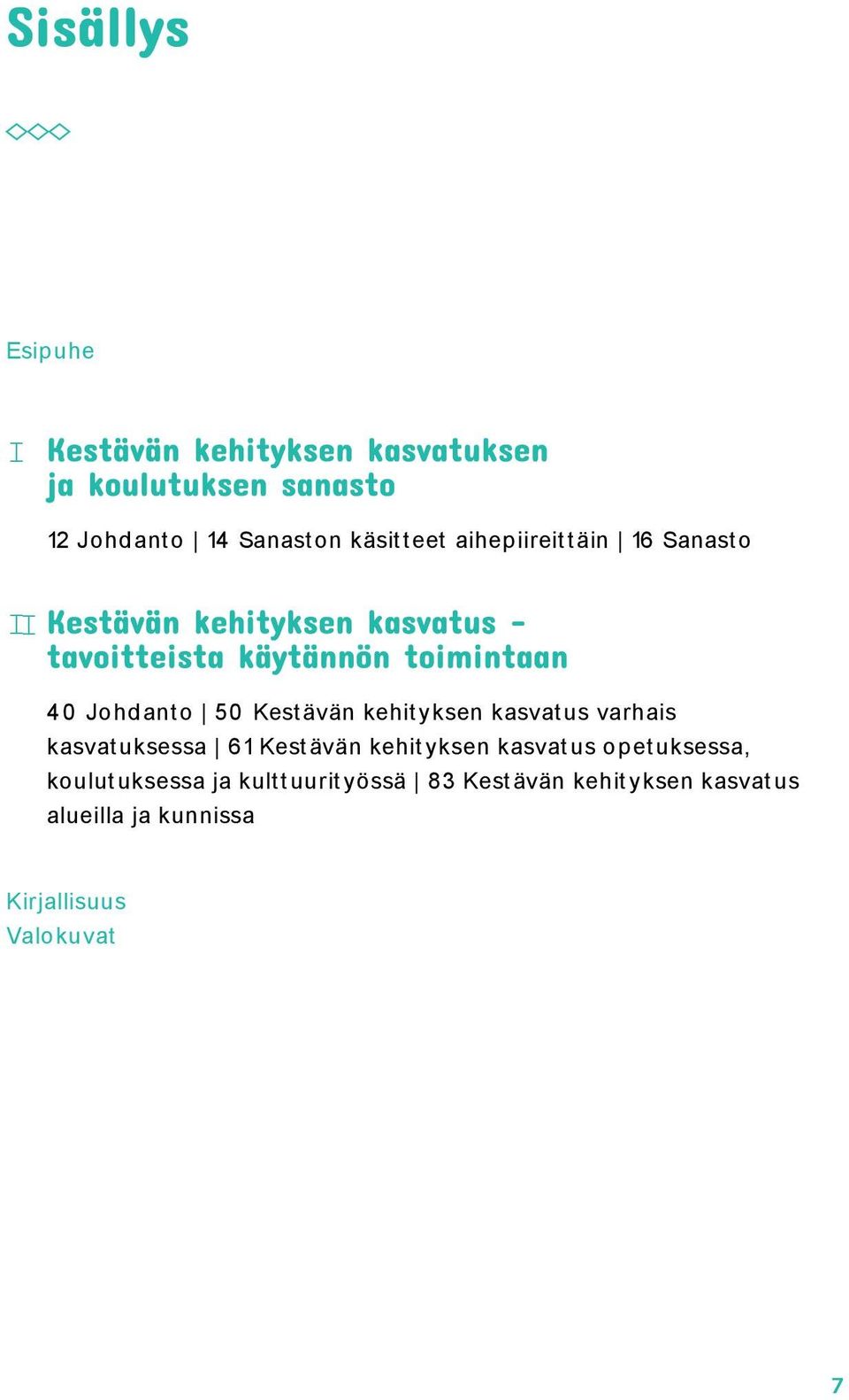 Kest ävän kehityksen kasvat us opet uksessa, koulutuksessa ja