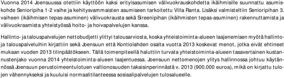 vaiheen (ikäihmisen tepas-asuminen) välivuokrausta sekä Sireenipihan (ikäihmisten tepas-asuminen) rakennuttamista ja välivuokraamista yhteistyössä hoito- ja hoivapalvelujen kanssa.