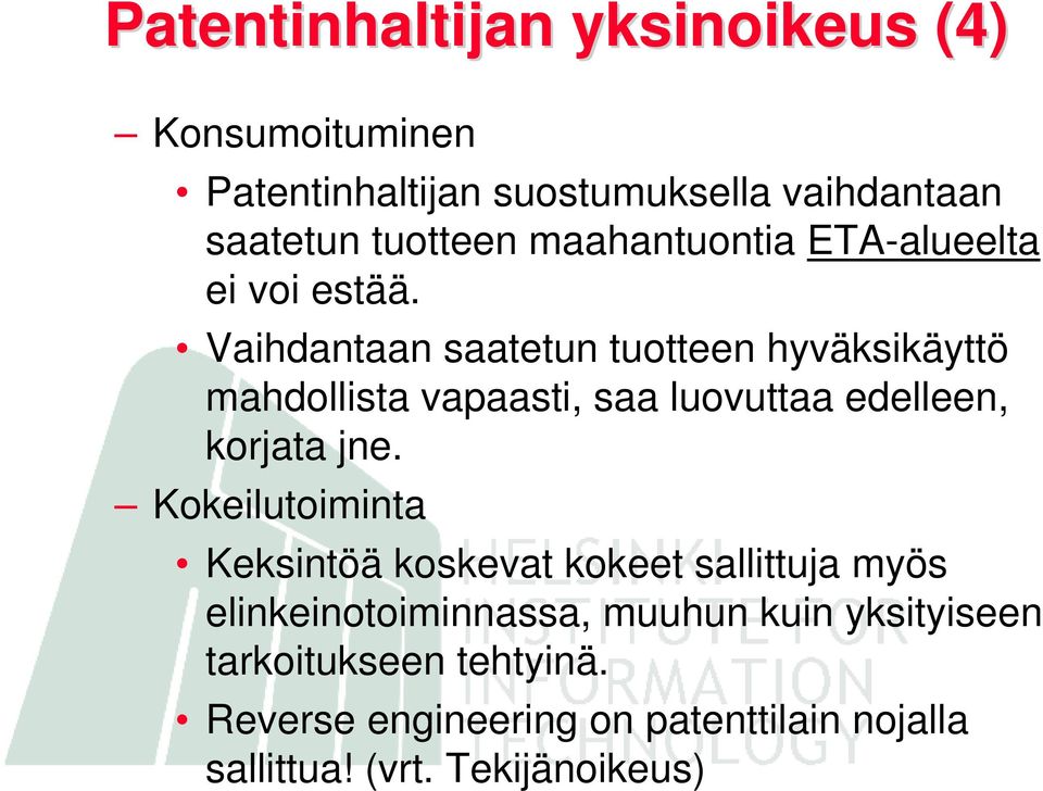 Vaihdantaan saatetun tuotteen hyväksikäyttö mahdollista vapaasti, saa luovuttaa edelleen, korjata jne.