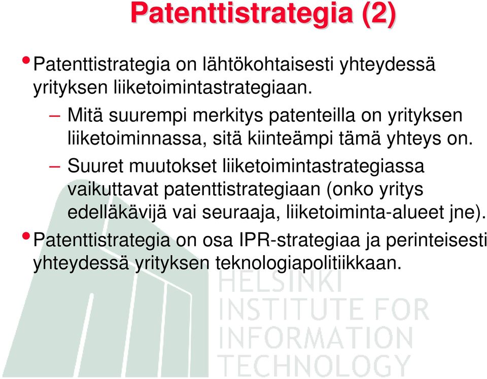 Suuret muutokset liiketoimintastrategiassa vaikuttavat patenttistrategiaan (onko yritys edelläkävijä vai