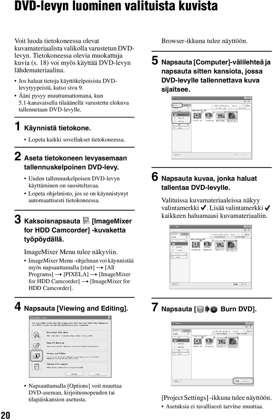 1-kanavaisella tilaäänellä varustettu elokuva tallennetaan DVD-levylle. Browser-ikkuna tulee näyttöön.