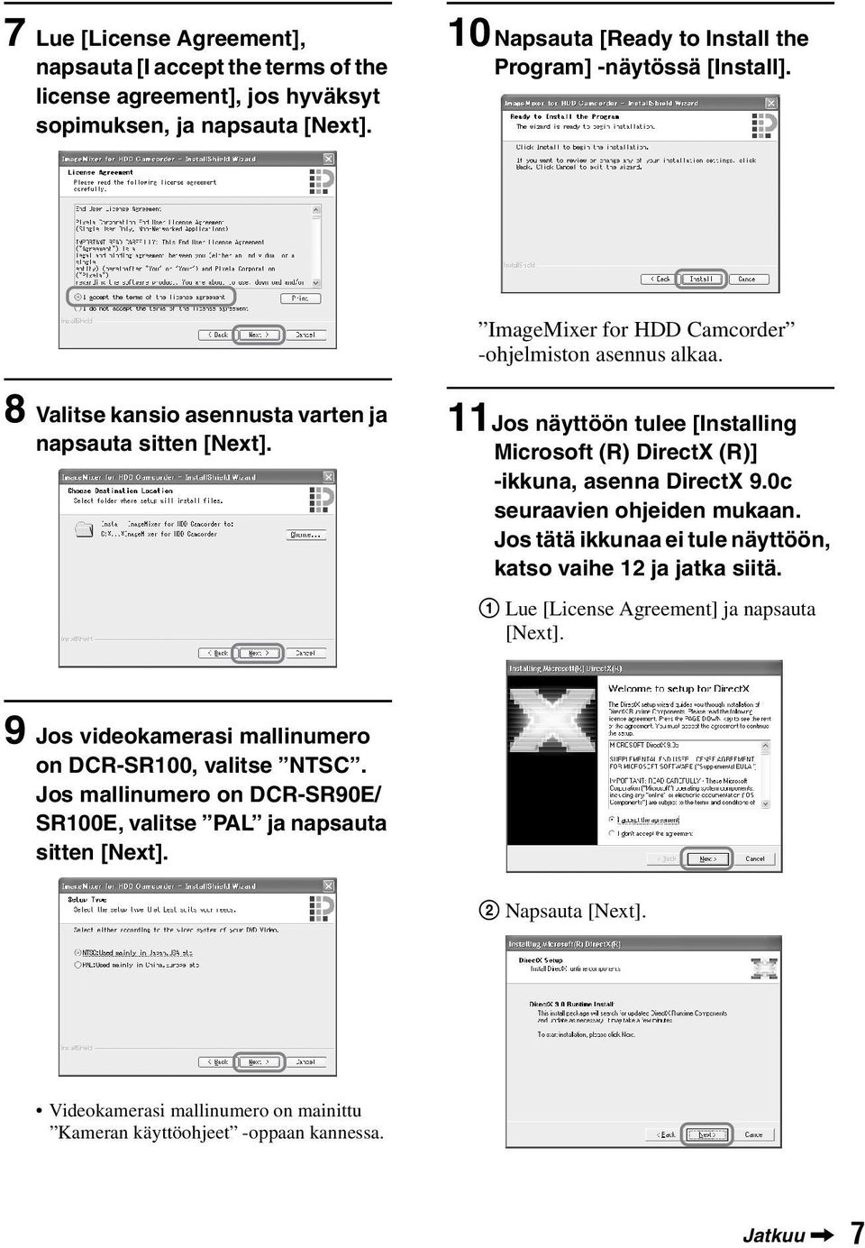 11Jos näyttöön tulee [Installing Microsoft (R) DirectX (R)] -ikkuna, asenna DirectX 9.0c seuraavien ohjeiden mukaan. Jos tätä ikkunaa ei tule näyttöön, katso vaihe 12 ja jatka siitä.