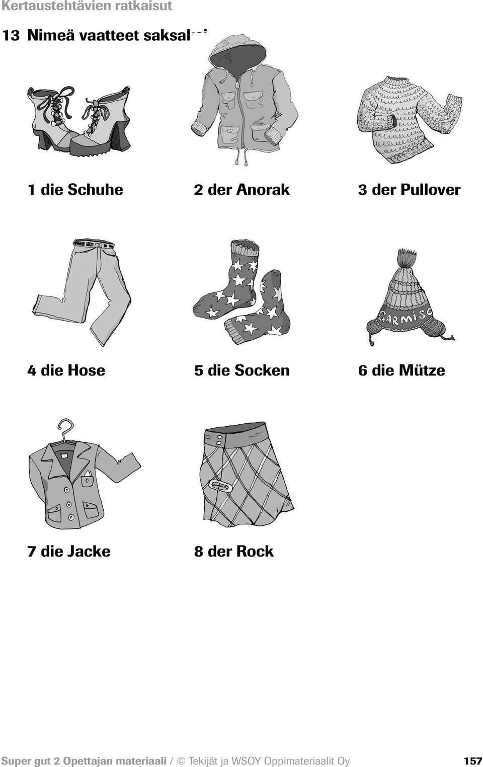 die Socken 6 die Mütze 7 die Jacke 8 der Rock Super gut