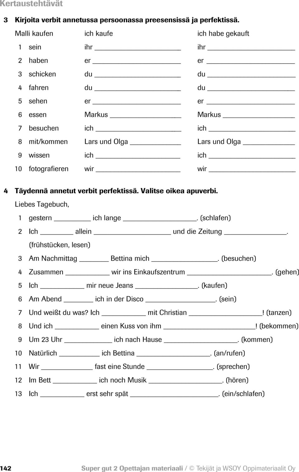 wissen ich ich 10 fotografieren wir wir 4 Täydennä annetut verbit perfektissä. Valitse oikea apuverbi. Liebes Tagebuch, 1 gestern ich lange. (schlafen) 2 Ich allein und die Zeitung.