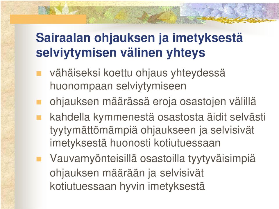 äidit selvästi tyytymättömämpiä ohjaukseen ja selvisivät imetyksestä huonosti kotiutuessaan