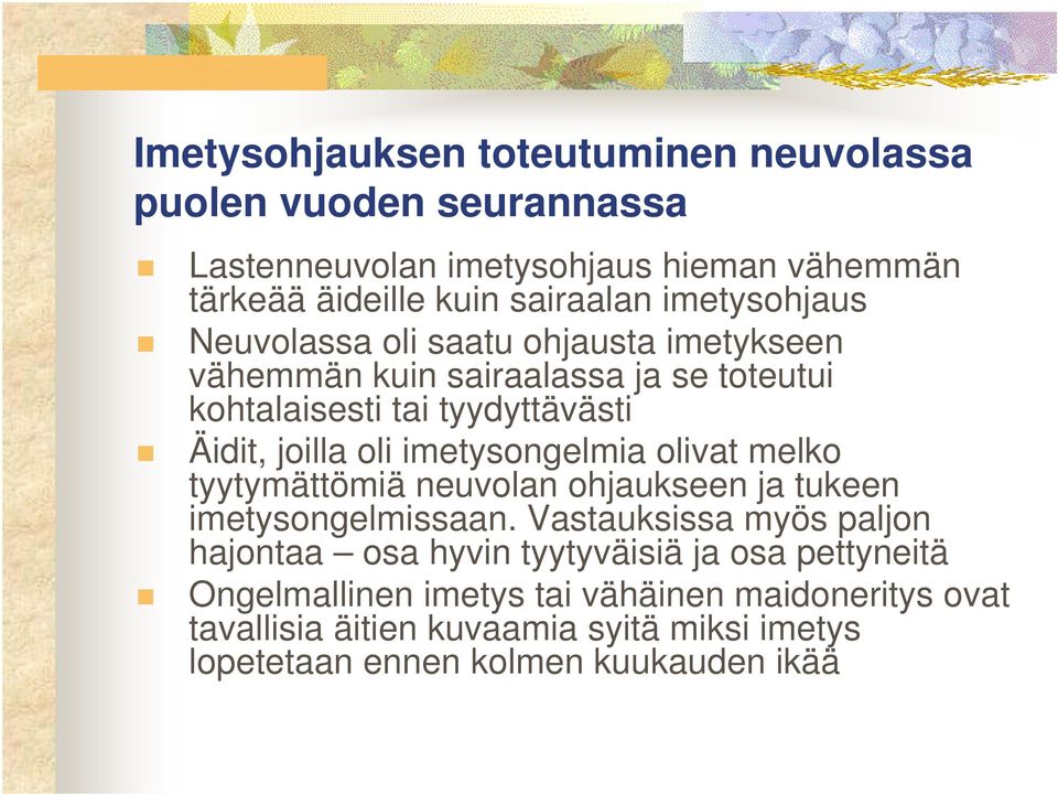 imetysongelmia olivat melko tyytymättömiä neuvolan ohjaukseen ja tukeen imetysongelmissaan.