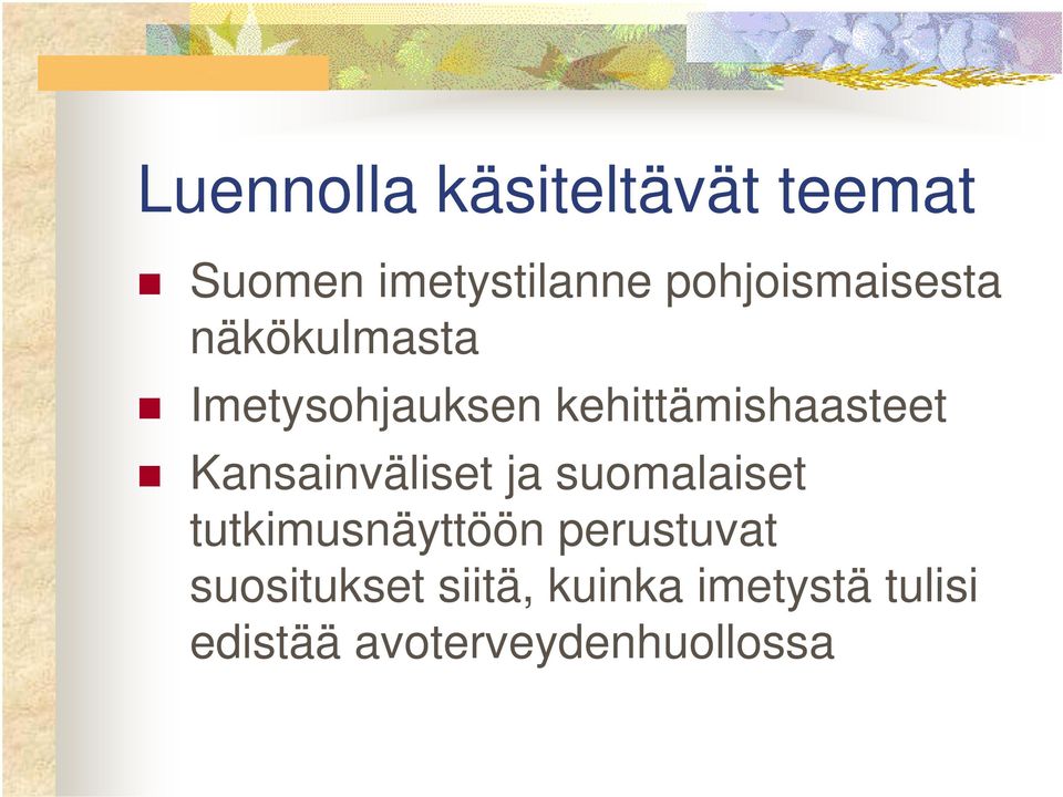 kehittämishaasteet Kansainväliset ja suomalaiset