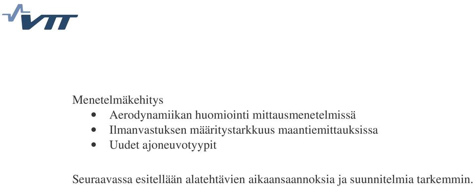 maantiemittauksissa Uudet ajoneuvotyypit Seuraavassa