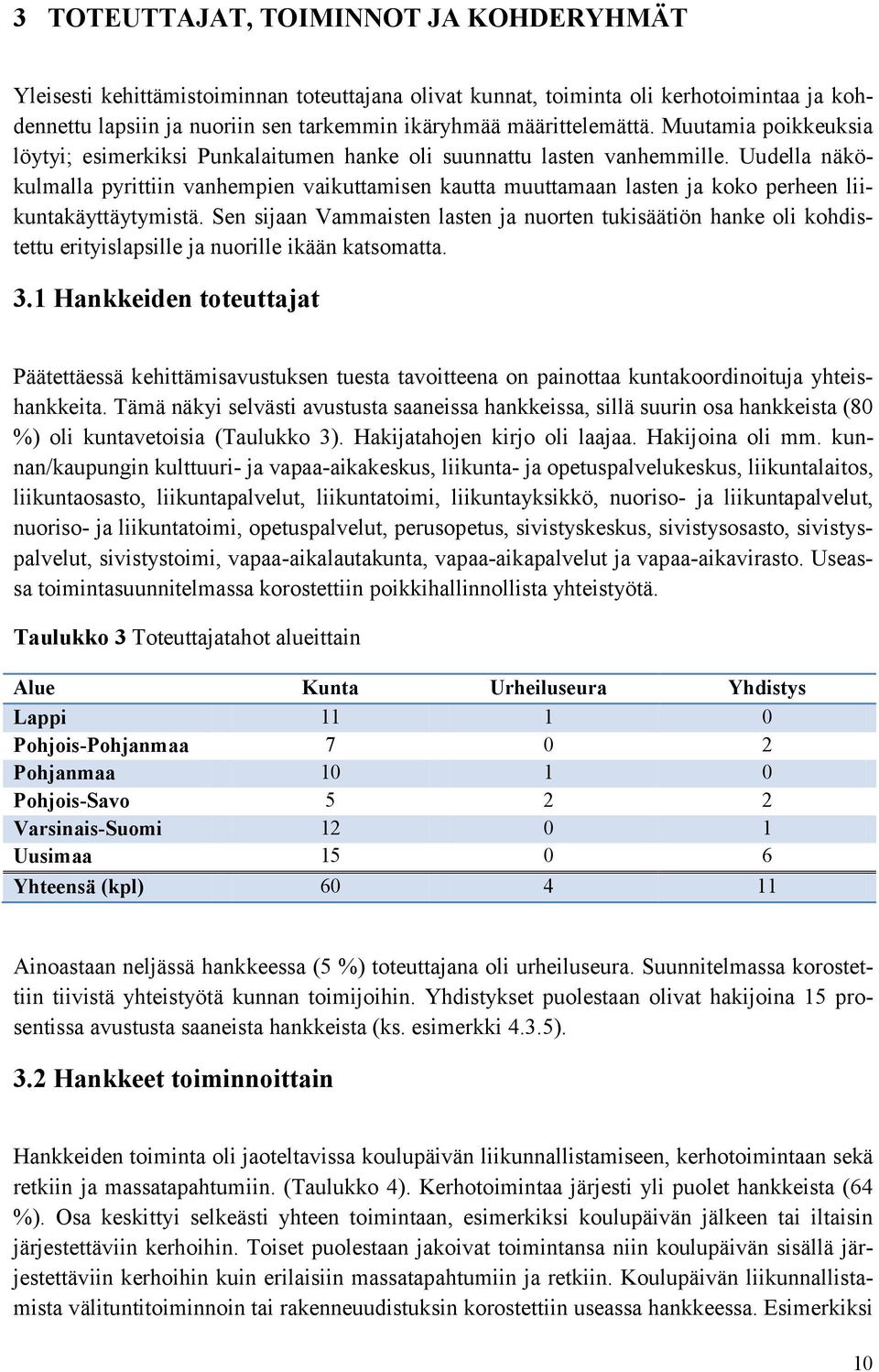 Uudella näkökulmalla pyrittiin vanhempien vaikuttamisen kautta muuttamaan lasten ja koko perheen liikuntakäyttäytymistä.