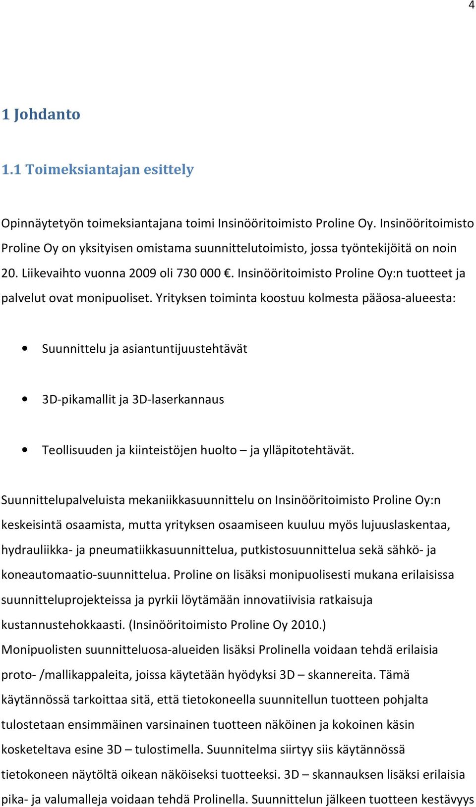 Insinööritoimisto Proline Oy:n tuotteet ja palvelut ovat monipuoliset.