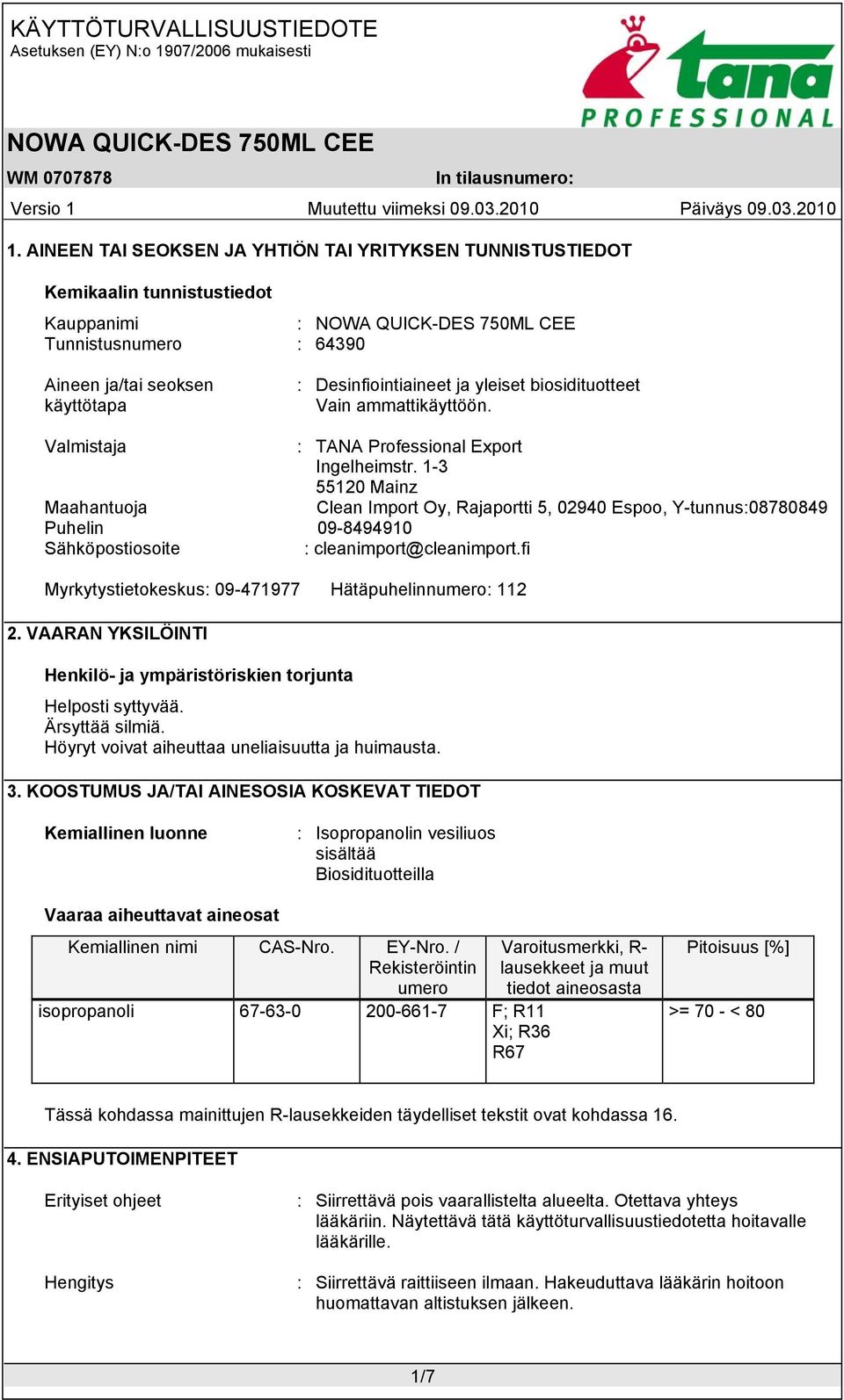 1-3 55120 Mainz Maahantuoja Clean Import Oy, Rajaportti 5, 02940 Espoo, Y-tunnus:08780849 Puhelin 09-8494910 Sähköpostiosoite : cleanimport@cleanimport.