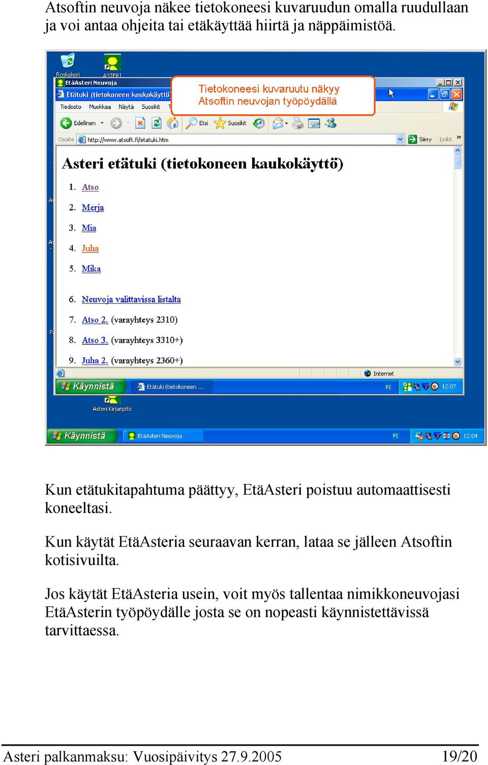 Kun käytät EtäAsteria seuraavan kerran, lataa se jälleen Atsoftin kotisivuilta.
