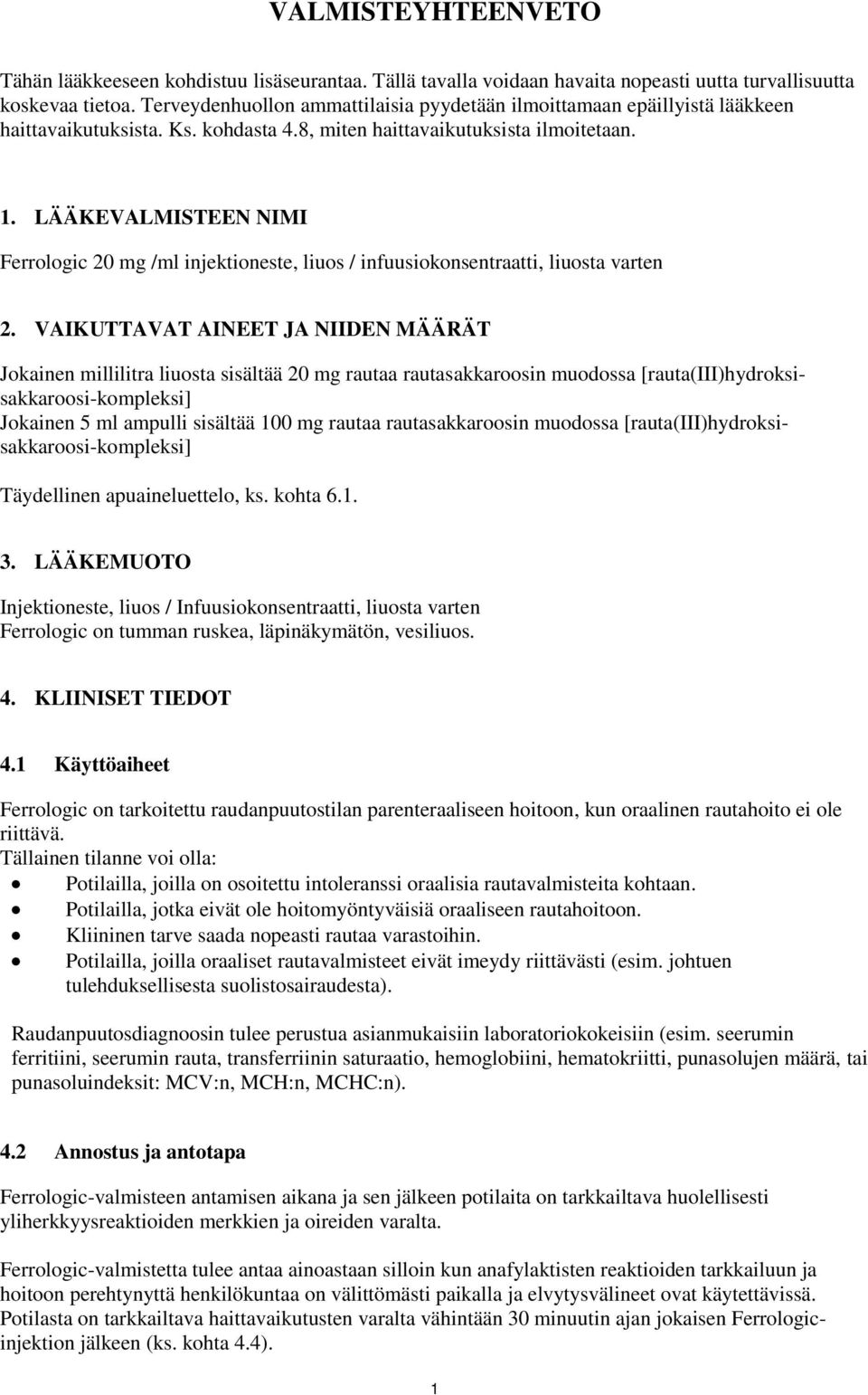 LÄÄKEVALMISTEEN NIMI Ferrologic 20 mg /ml injektioneste, liuos / infuusiokonsentraatti, liuosta varten 2.