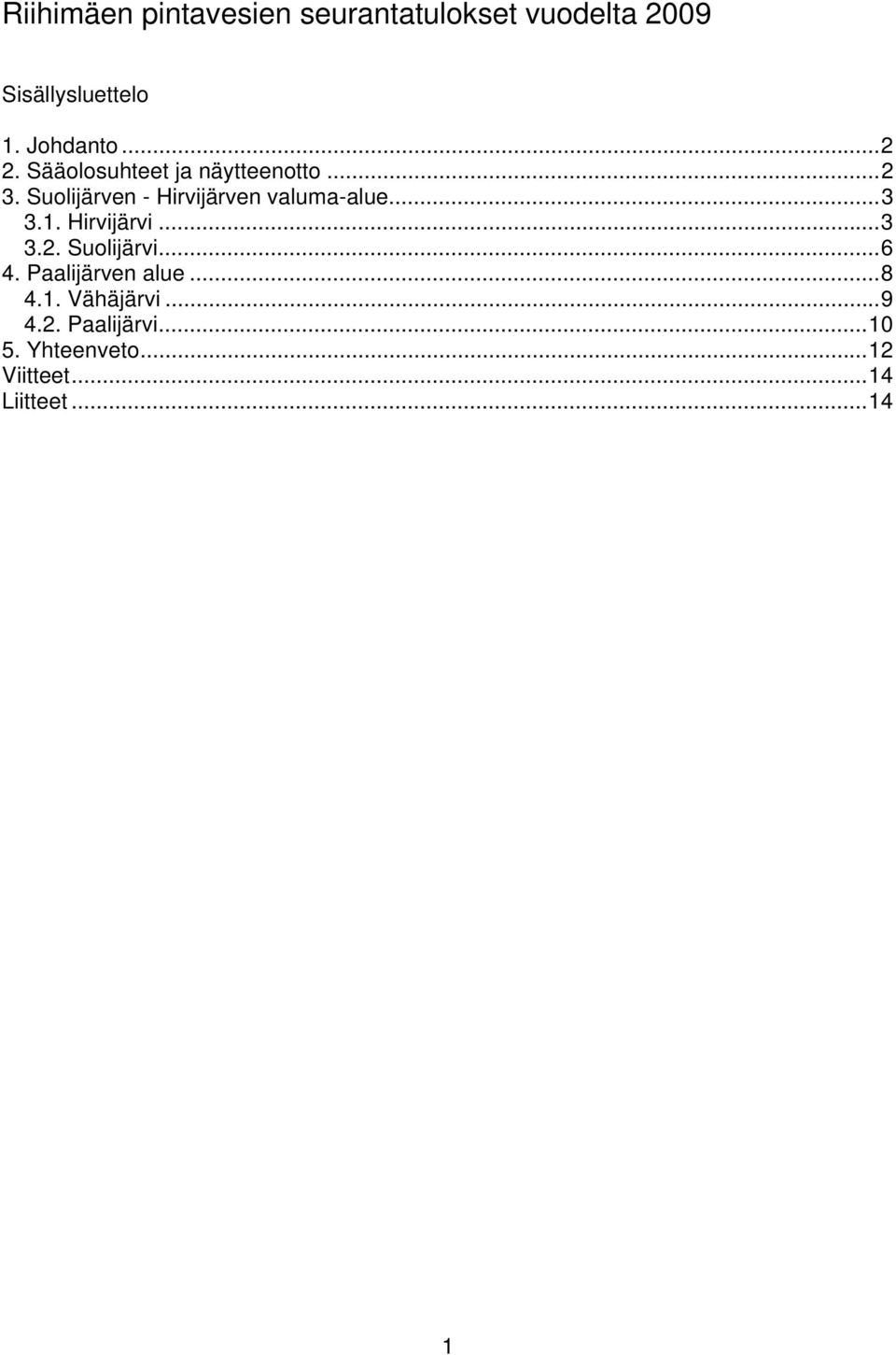 Suolijärven - Hirvijärven valuma-alue...3 3.1. Hirvijärvi...3 3.2. Suolijärvi.