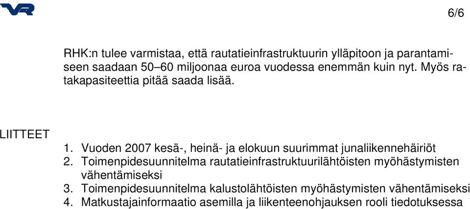 Vuoden 2007 kesä-, heinä- ja elokuun suurimmat junaliikennehäiriöt 2.